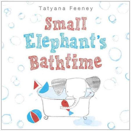 Small Elephant's Bathtime Hardcover – March 10, 2015  by Tatyana Feeney (Author)