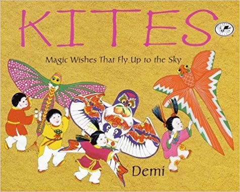 Kites: Magic Wishes That Fly Up to the Sky Paperback – December 12, 2000  by DEMI DEMI (Author, Illustrator)