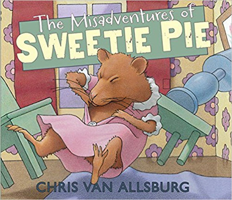 The Misadventures of Sweetie Pie by Chris Van Allsburg