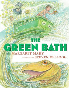 The Green Bath    By Margaret Mahy   Illustrated by Steven Kellogg   