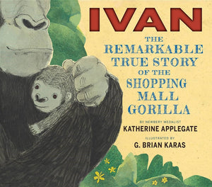 Ivan the Remarkable True Story of the Shopping Mall Gorilla