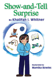 Show and Tell Surprise   Book written by Khalifah I Whitner illustrated by Mamika Bowels